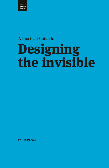 A Practical Guide to Designing the invisible by Robert Mills