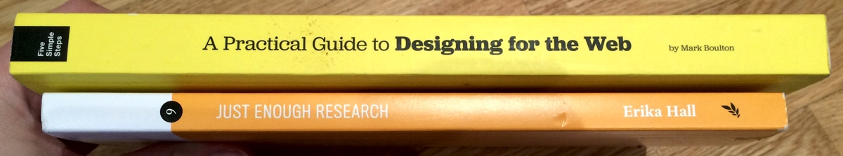 A Practical Guide to Designing for the Web By Mark Boulton, Just Enough Research by Erika Hall