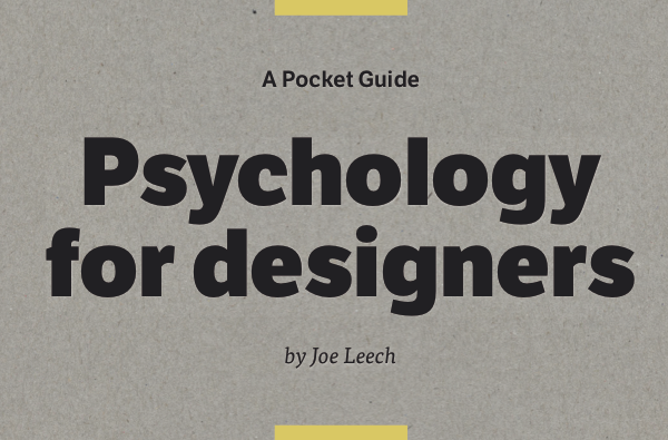 Psychology for designers by Joe Leech