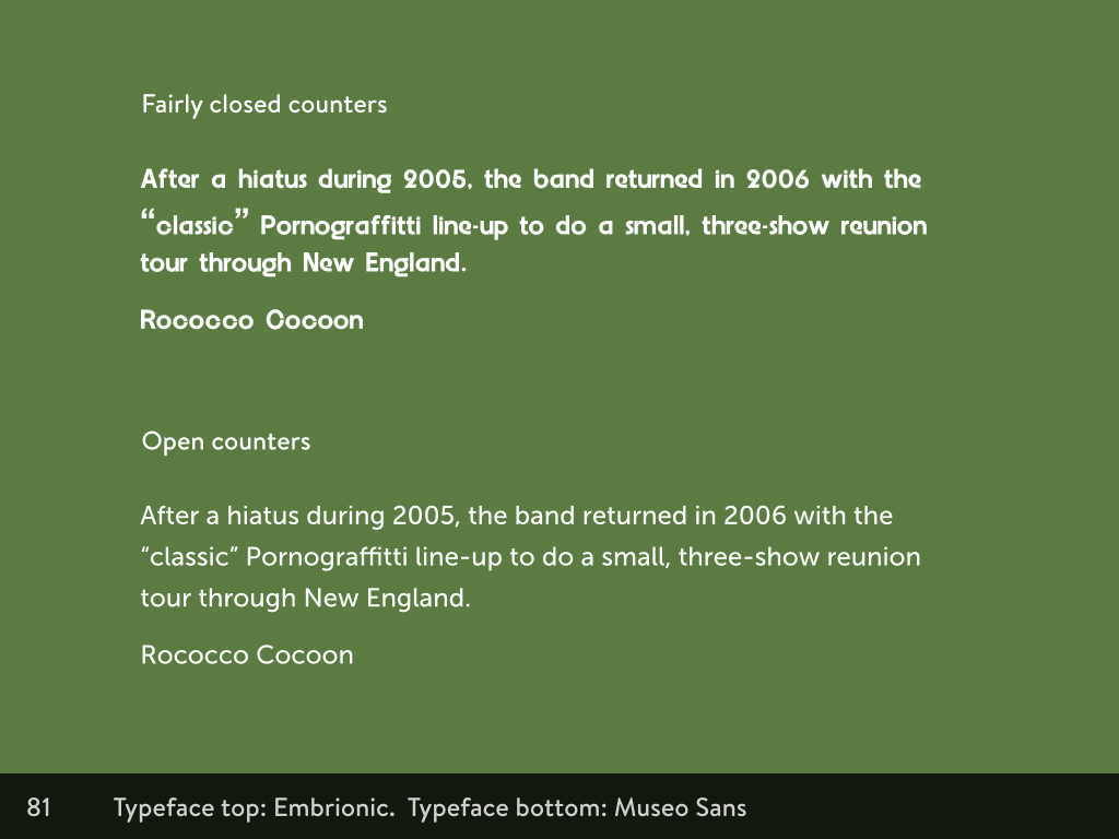 Embrionic has very closed counters, Museo Sans has more open counters