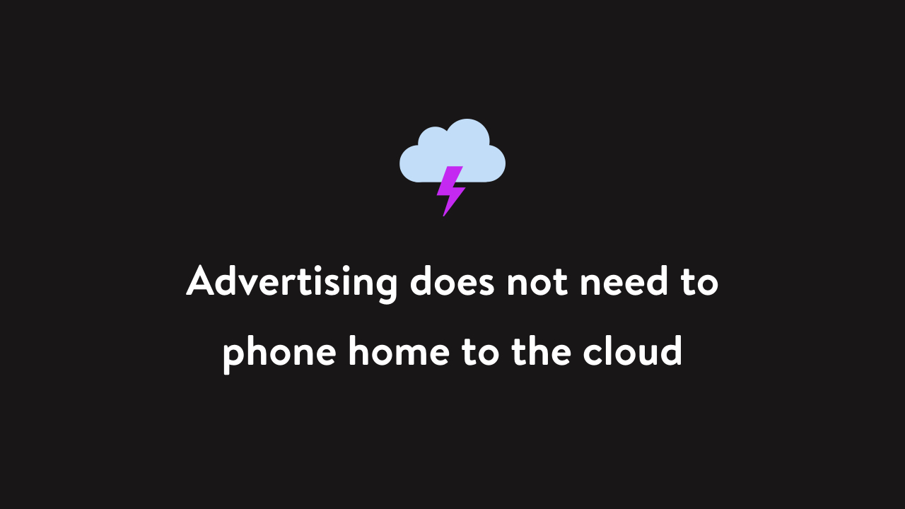 Advertising does not need to phone home to the cloud