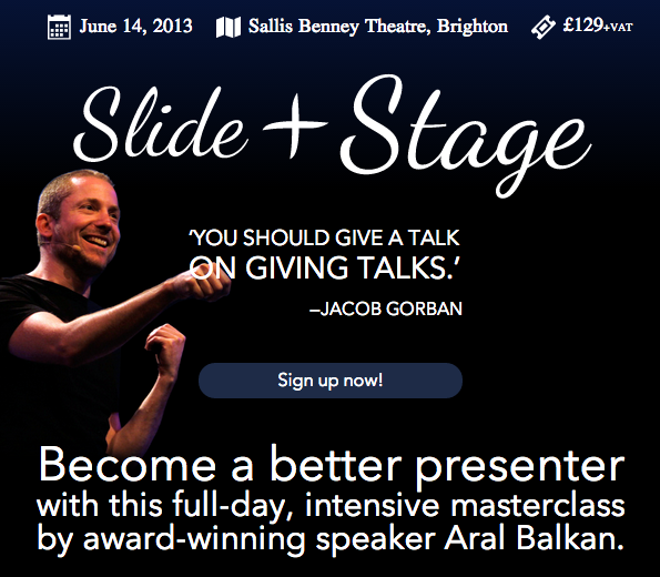 Slide and Stage: a one day workshop on presenting by Aral Balkan.